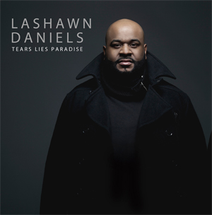 LaShawn Daniels（ショーン・ダニエルズ） / Tears, Lies, Paradise（ティアーズ、ライズ、パラダイス）