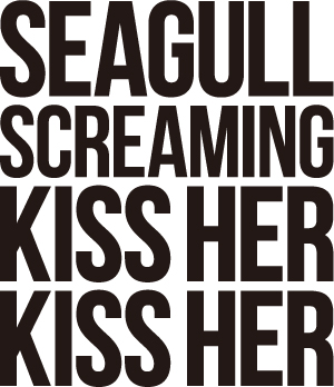 SEAGULL SCREAMING KISS HER KISS HER