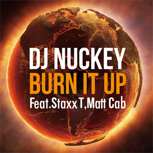 BURN IT UP feat. Staxx T, Matt Cab / DJ NUCKEY
