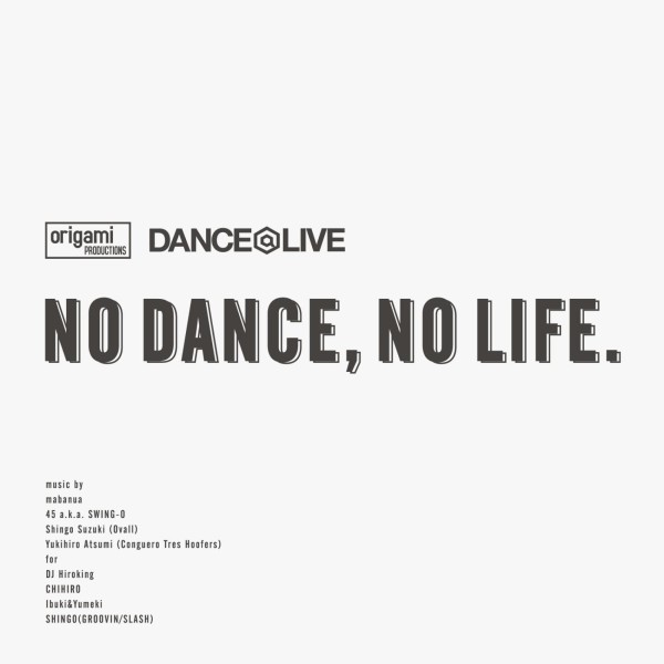 origami PRODUCTIONS × DANCE@LIVE present NO DANCE, NO LIFE.