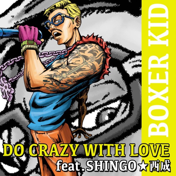 DO CRAZY WITH LOVE feat. SHINGO★西成
