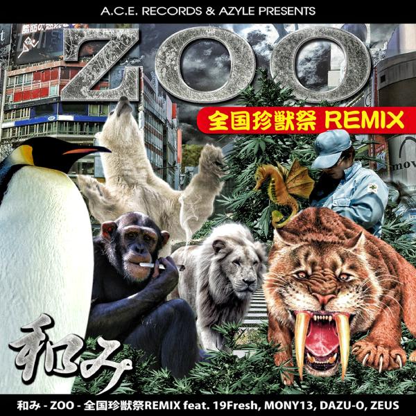 ZOO 全国珍獣祭REMIX feat.19FRESH, MONY13, DAZU-O & ZEUS