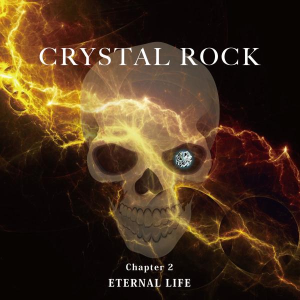 CRYSTAL ROCK Chapter2 ETERNAL LIFE