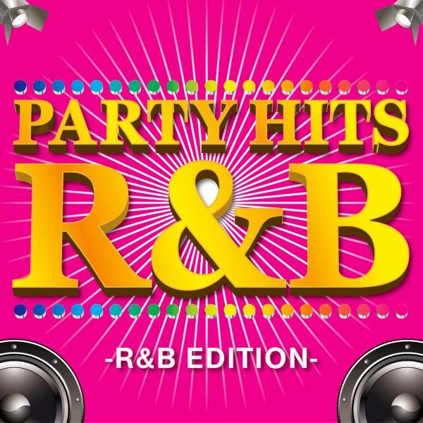 PARTY HITS R&B -R&B EDITION-
