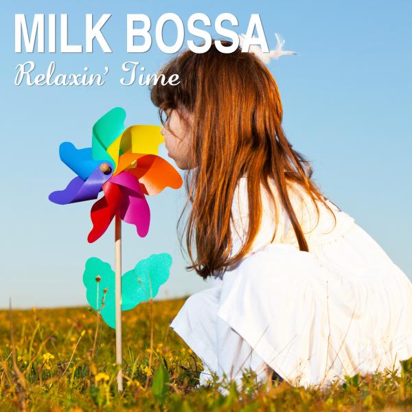 MILK BOSSA - Relaxin' Time