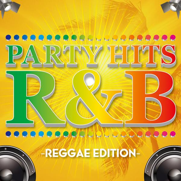 PARTY HITS R&B -REGGAE EDITION-