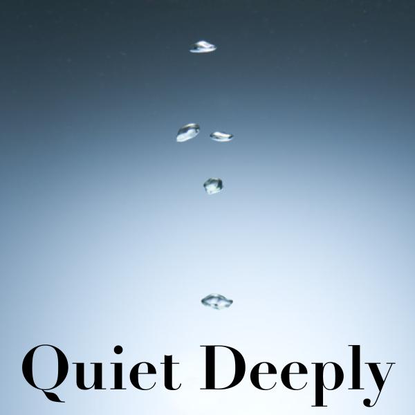 Quiet Deeply
