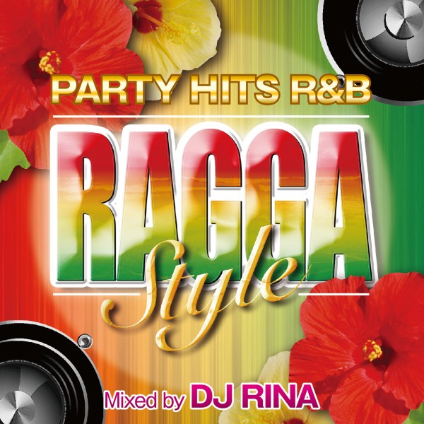 PARTY HITS R&B RAGGA STYLE Mixed by DJ RINA