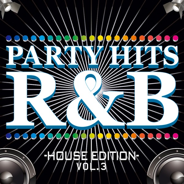PARTY HITS R&B -HOUSE EDITION- Vol.3