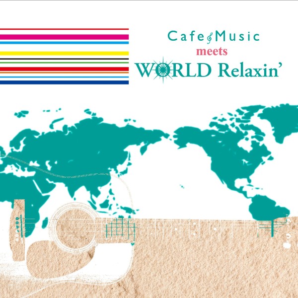 Cafe Music meets WORLD Relaxin'