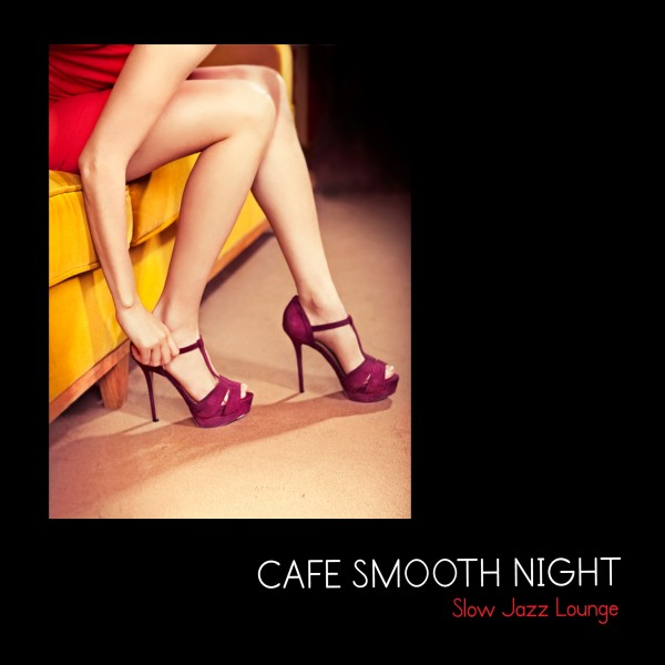 Cafe Smooth Night（秋の夜長のラウンジ・ミュージック）