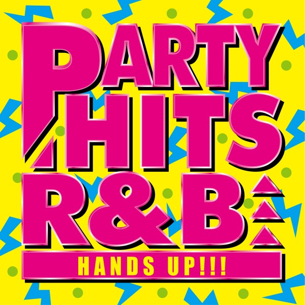 PARTY HITS R&B -HANDS UP!!!-