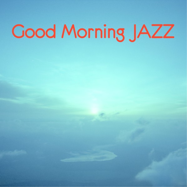 Good Morning JAZZ -心地よい目覚めのためのジャズヴォーカル-