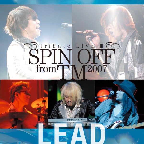SPIN OFF from TM 2007 -tribute LIVE III- Lead
