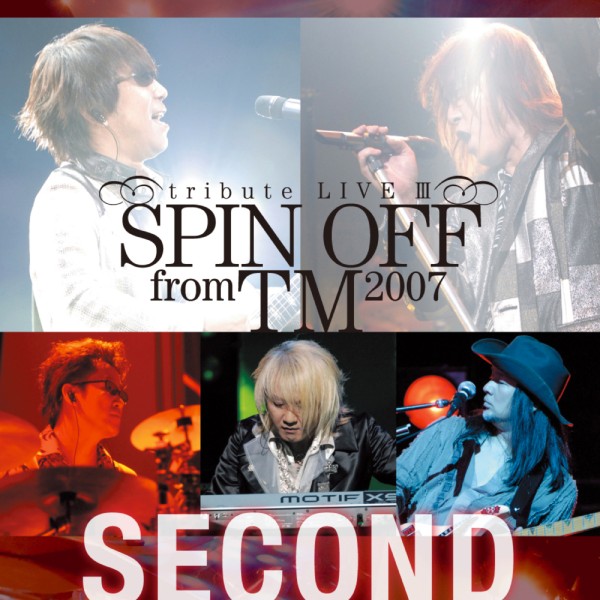 SPIN OFF from TM 2007 -tribute LIVE III- Second