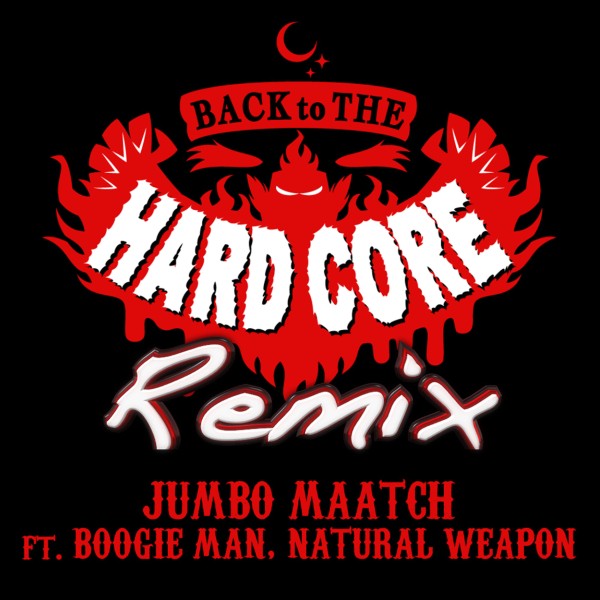 BACK TO THE HARDCORE -Remix- feat.BOOGIE MAN & NATURAL WEAPON -Single