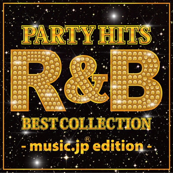 PARTY HITS R&B BEST COLLECTION -music.jp edition-