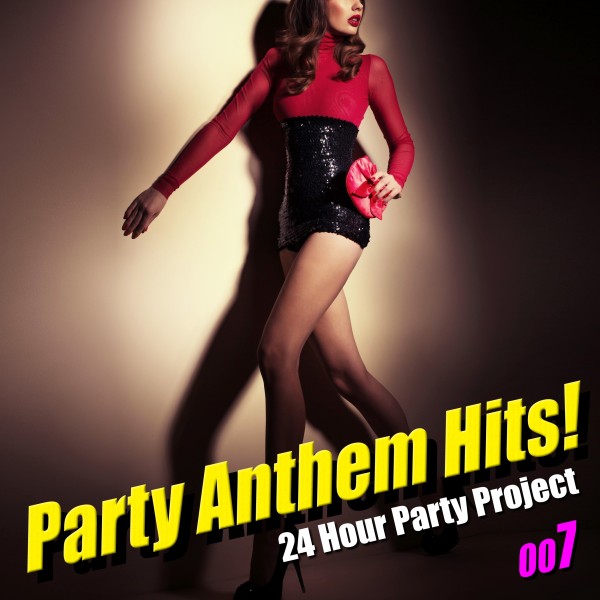 Party Anthem Hits! 007（最新クラブ・ヒット・ ベスト）