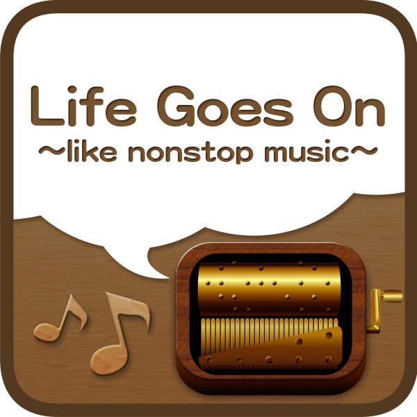 Life Goes On～like nonstop music～