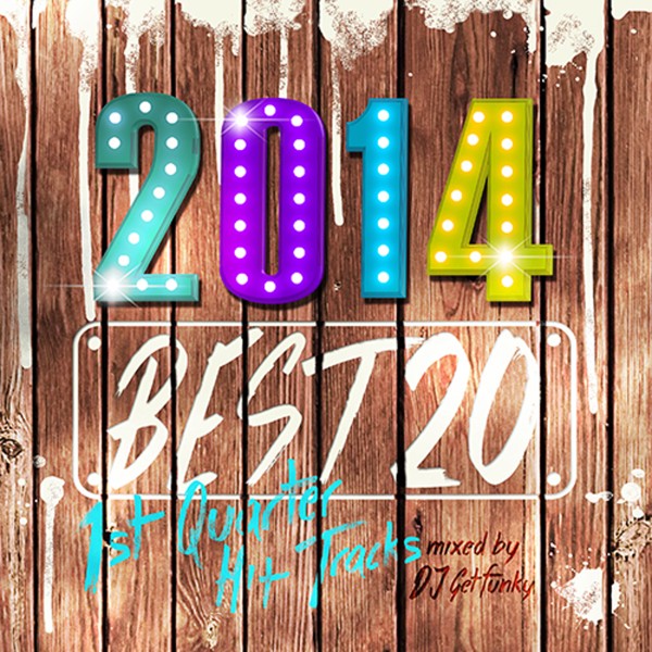 2014 BEST 20 -1st Quarter Hit Tracks- mixed by DJ Getfunky