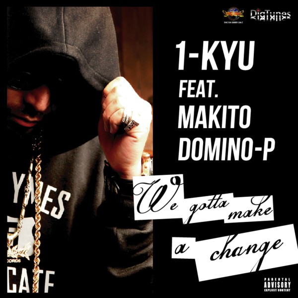 WE GOTTA MAKE A CHANGE feat. MAKITO & DOMINO-P -Single