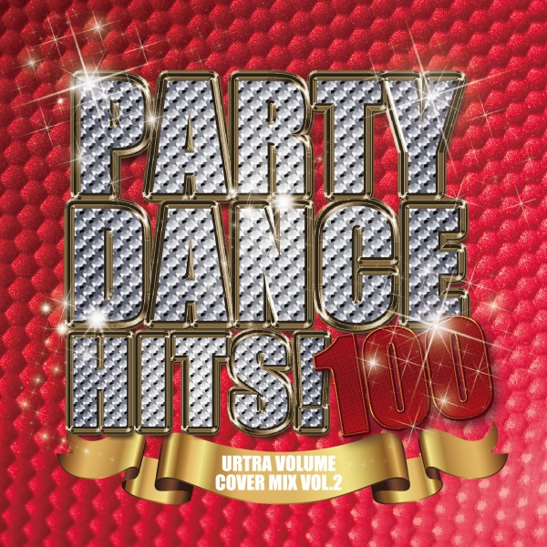 PARTY DANCE HITS！100 ～ULTRA VOLUME COVER MIX 2
