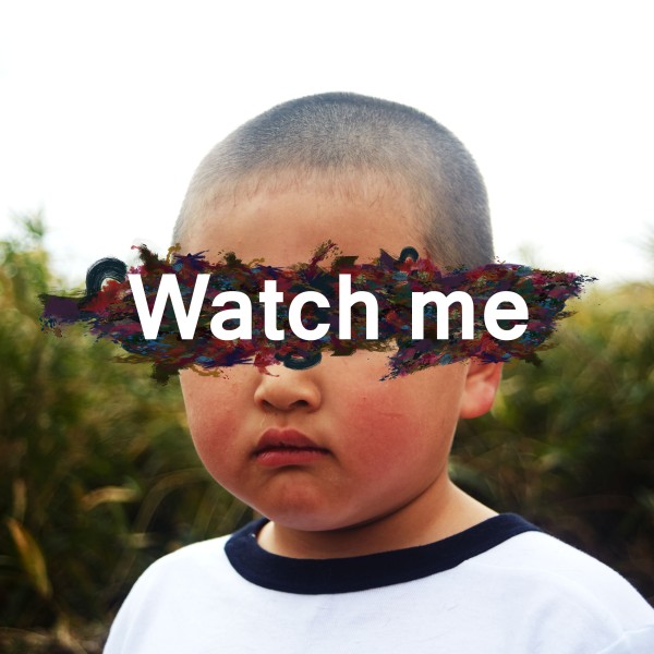 Watch me