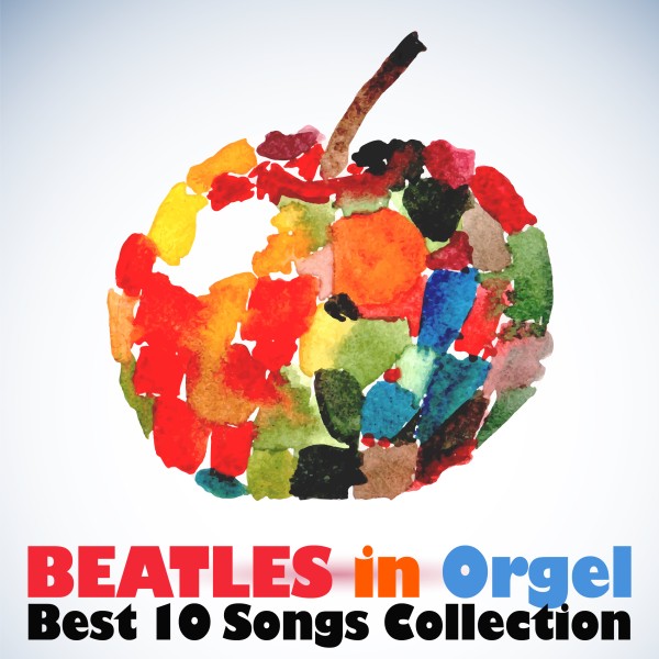 ビートルズ・イン・オルゴール（Beatles in Orgel）～ベスト・コレクション～