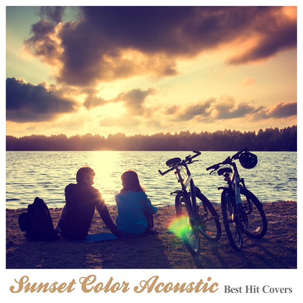 Sunset Color Acoustic（帰り道に聴きたいアコースティック・スタイル・洋楽ヒッツ）