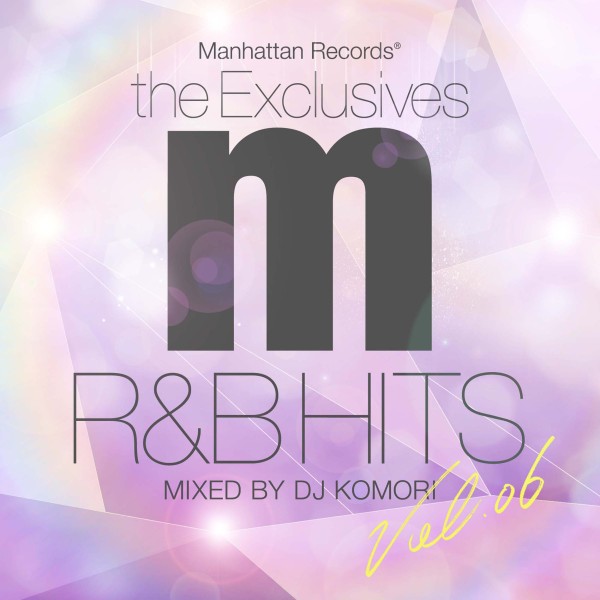 Manhattan Records The Exclusives R&B Hits Vol. 6 (Mixed By DJ KOMORI)