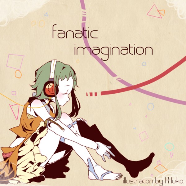 fanatic imagination (feat.GUMI)