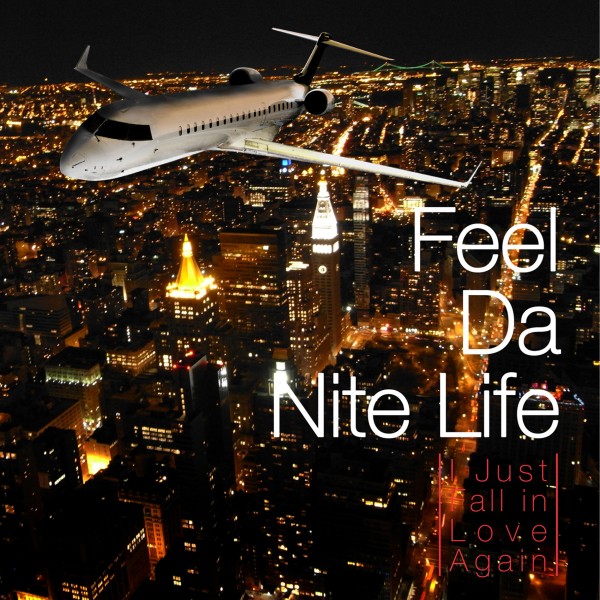 Feel Da Nite Life -I Just Fall in Love Again-
