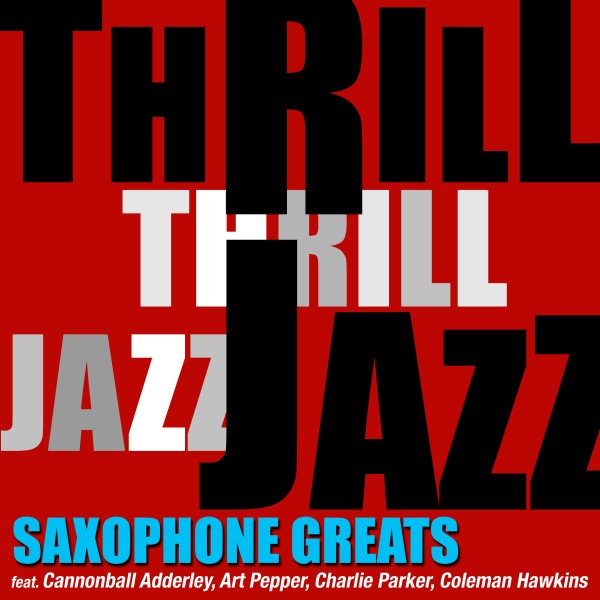 スリル・ジャズ！- Saxophone Greats