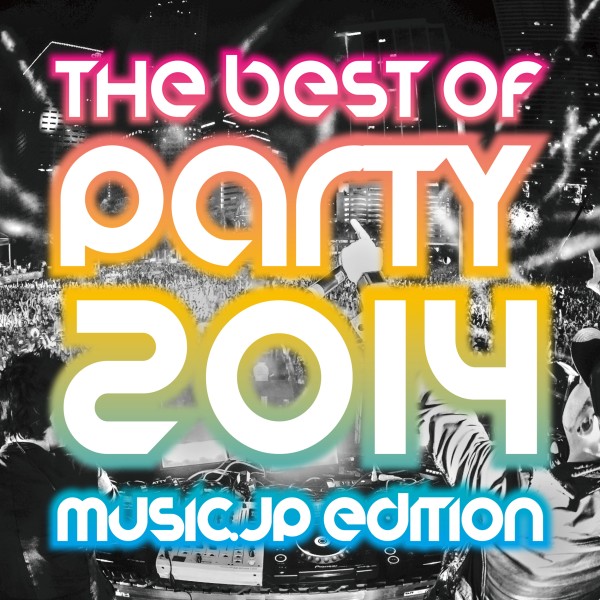 THE BEST OF PARTY 2014 music.jp edition