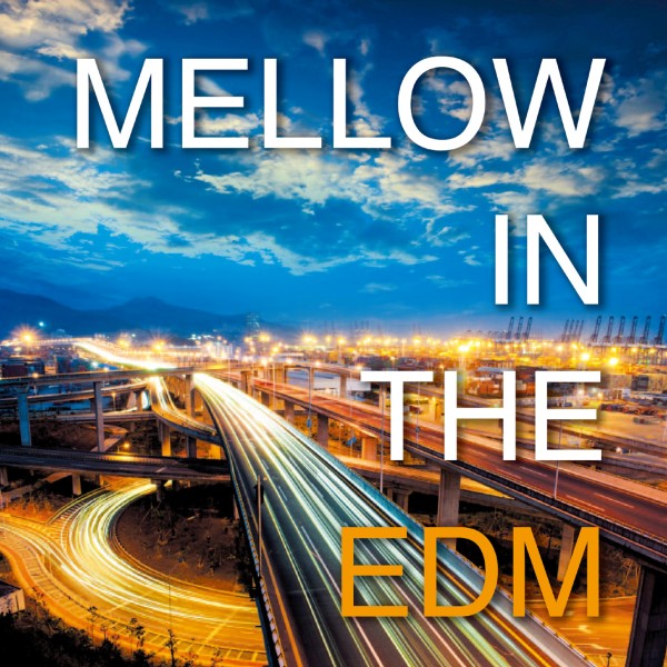 MELLOW IN THE EDM