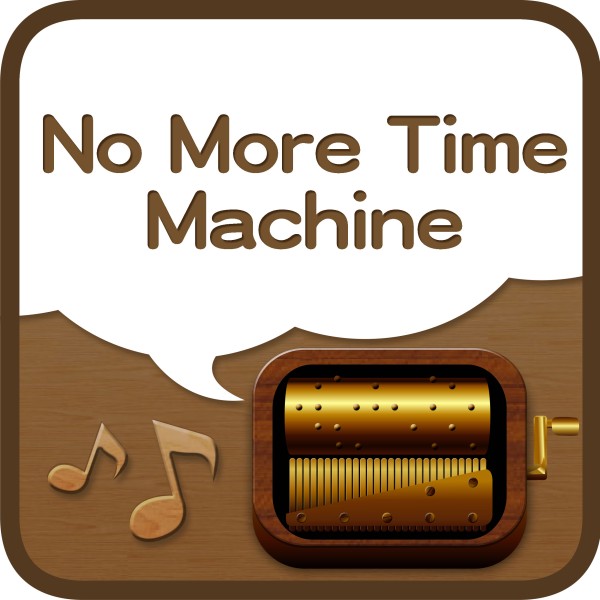 No More Time Machine