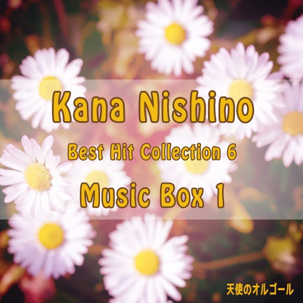 Kana Nishino  Best Hit Collection6  Music Box 1