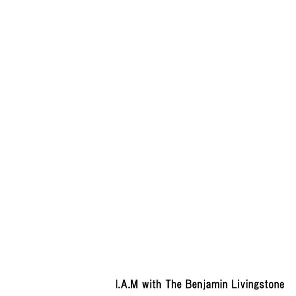 I.A.M with The Benjamin Livingstone
