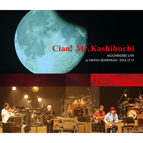 Ciao! Mr.Kashibuchi MOONRIDERS LIVE at NIHON SEINENKAN  2014.12.17