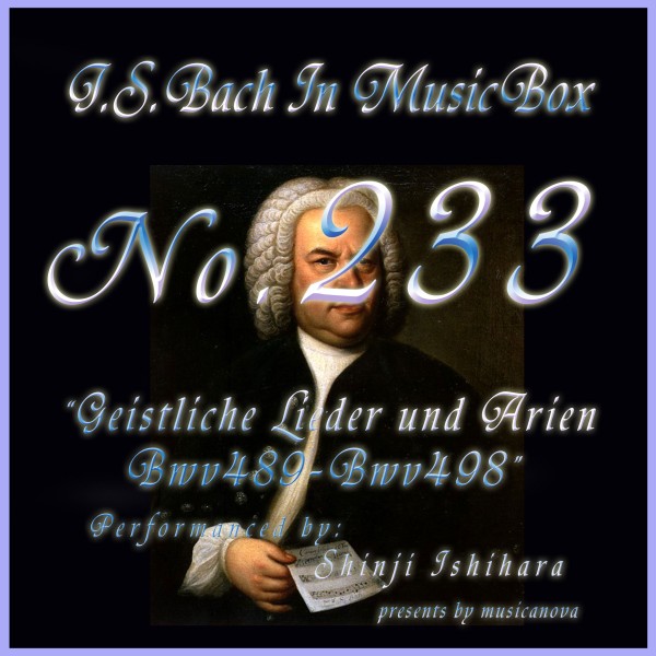バッハ・イン・オルゴール２３３　／宗教的歌曲とアリア　BWV４８９からBWV４９８