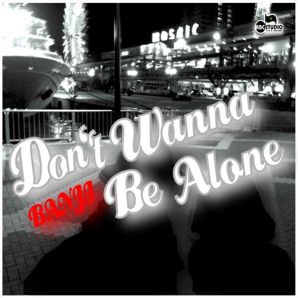 Don't Wanna Be Alone -Single