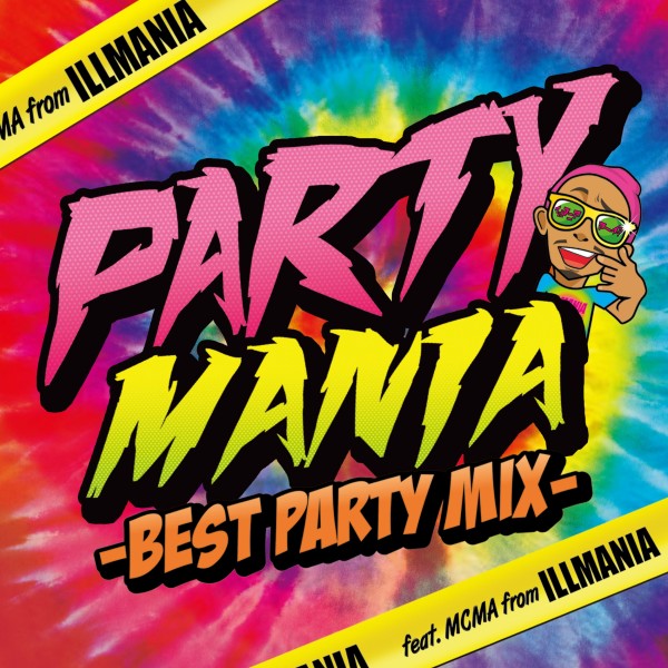 PARTY MANIA -BEST PARTY MIX- feat.MCMA from ILLMANIA