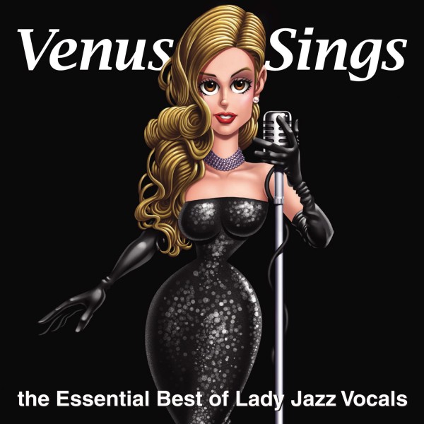 Venus Sings - The Essential Best of Lady Jazz Vocals