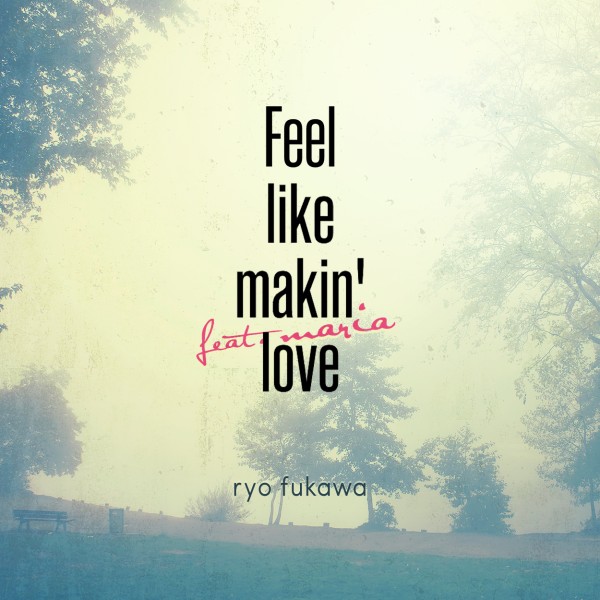 Feel like makin' love feat.maria