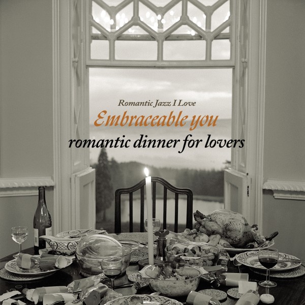 Embraceable You〜Romantic Dinner for Lovers