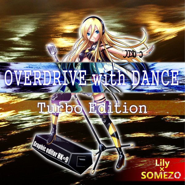 OVERDRIVE with DANCE Turbo Edition feat.Lily