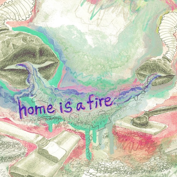 HOME IS A FIRE