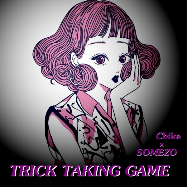 TRICK TAKING GAME feat.Chika