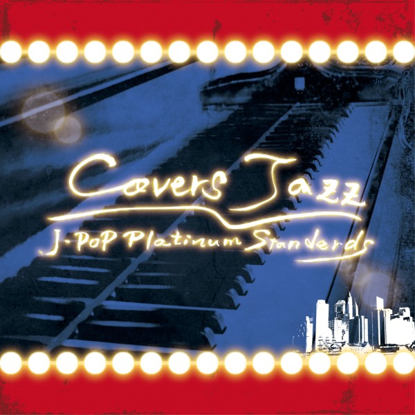 Covers Jazz ～J-POP Platinum Standards～