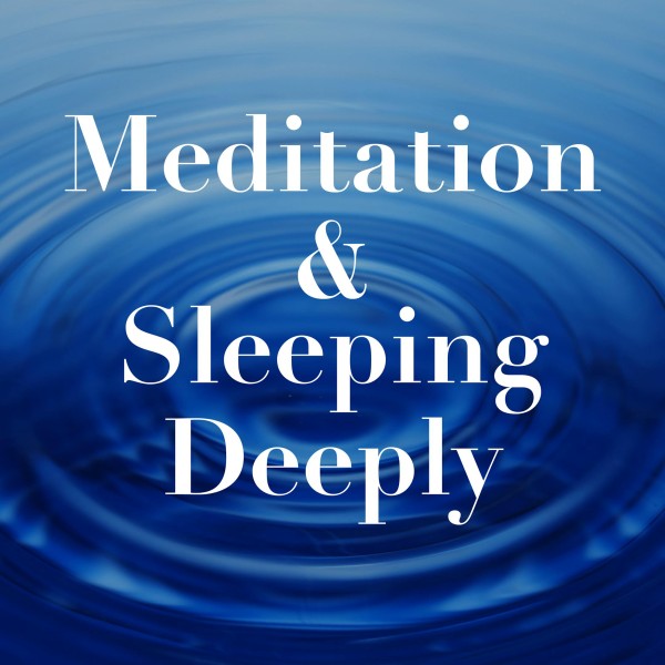 Meditation & Sleeping Deeply・・・深い睡眠と瞑想の音楽